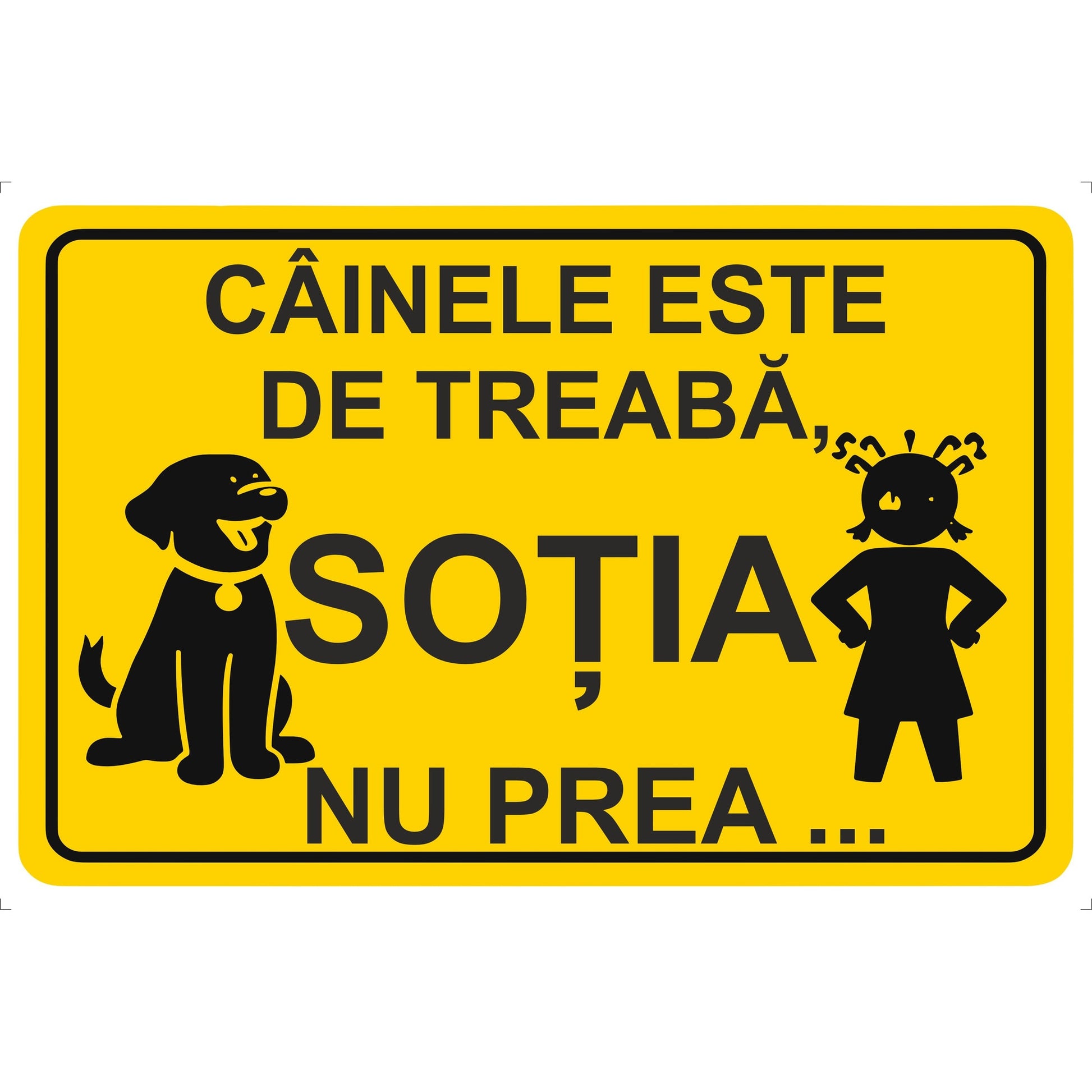 Panou Indicator PVC 4mm "Cainele este de treaba, sotia nu prea ..." — 20×30cm